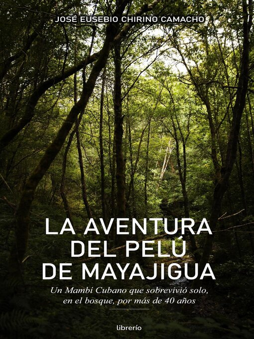 Title details for La aventura del Pelú de Mayajigua by José Eusebio Chirino Camacho - Available